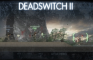 Deadswitch 2