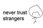Never trust strangers