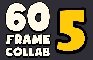 60 Frame Collab 5