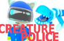 Creature Police