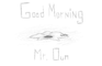 Good Morning Mister Dun