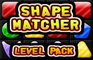 Shape Matcher Level Pack
