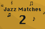 Jazz Matches 2