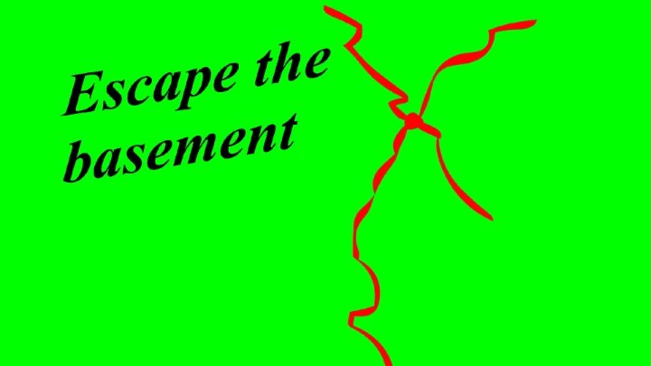 Escape the basement