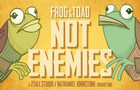 Frog &amp;amp; Toad: NOT ENEMIES!