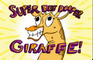 Super Dee Dooper Giraffe