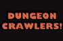 Dungeon Crawlers!