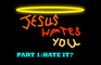 Jesus Hates You