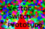 Vector Switch Prototype