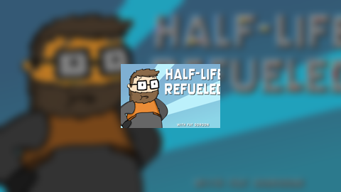 Half-Life Refueled
