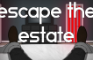 Escape the Estate