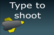Type to shoot