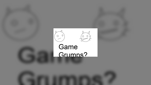 Game Grumps? Animated-ten