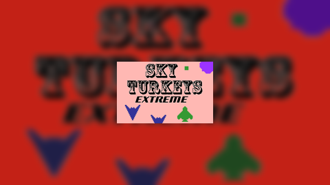 Sky Turkeys Extreme