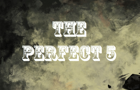 The Perfect Five