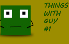 Things With Guy - #1