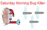 Saturday Morning Bug Kill