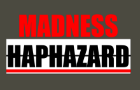 Madness: Haphazard