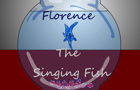 Florence The Singing Fish