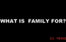 What Is Family For?