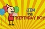 Jim the Birthday Boy