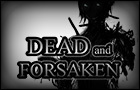 Dead and Forsaken