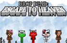 Drop Dead: Escape to Heaven