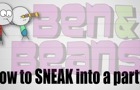 Ben &amp;amp; Beans: Sneak Into A