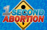 1 Second Abortion
