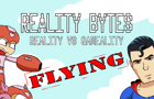 Reality Bytes Ep1: Flying