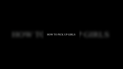 How To Pick Up Girls