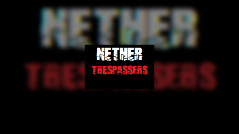 Nether Trespassers