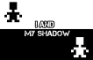 I and My Shadow