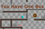 You Have One Box