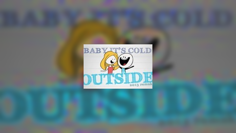 Baby It's Cold Outside...
