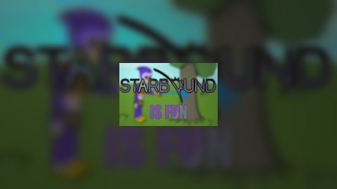 Starbound is Fun