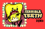 Terrible Teeth Demo
