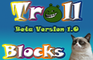 Troll Blocks Beta