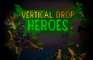 Vertical Drop Heroes DEMO
