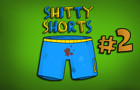 Shitty Shorts #2