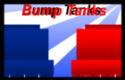 Bump tanks!
