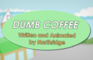 Dumb Coffee