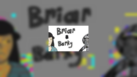 Briar and Barky