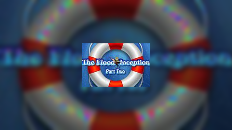 The Flood: Inception Part