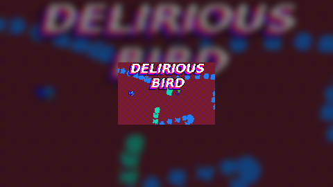 Delirious Bird