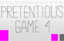 Pretentious Game 4