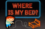 Where is my Bed ?
