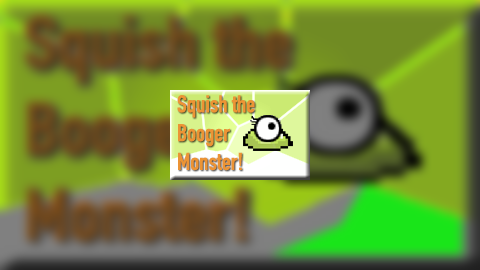 Squish the Booger Monster
