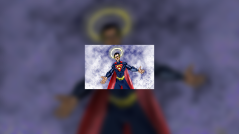 Superman is a holy man :P