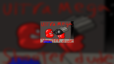 Ultra Mega Shooter Dude